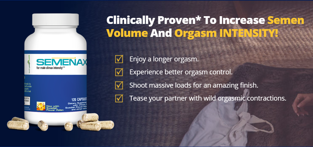 Semenax Increase Semen Volume and Orgasm Intensity